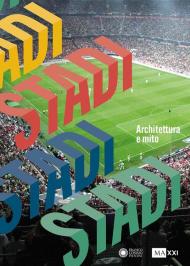 Stadi. Architettura e mito. Ediz. a colori