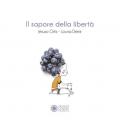 Il sapore della libertà. Ediz. a colori