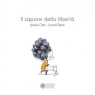 Il sapore della libertà. Ediz. a colori