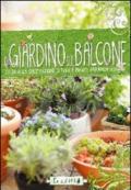 Il giardino sul balcone. Guida alla coltivazione di fiori e piante ornamentali