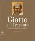 Giotto e il Trecento. «Il più Sovrano Maestro stato in dipintura». Ediz. illustrata