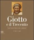 Giotto e il Trecento. «Il più Sovrano Maestro stato in dipintura». Ediz. illustrata