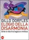 Elogio della disarmonia. Arte e vita tra logico e mitico