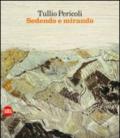 Tullio Pericoli. Sedendo e mirando. Paesaggi 1966-2009. Ediz. illustrata