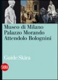 Museo di Milano. Palazzo Morando Attendolo Bolognini. Ediz. illustrata