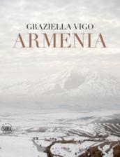 Armenia. Terra sacra. Il paese dimenticato. Ediz. multilingue