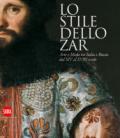 Lo stile dello zar. Arte e moda tra Italia e Russia dal XIV al XVIII secolo