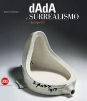 Dada e surrealismo riscoperti. Ediz. italiana e inglese