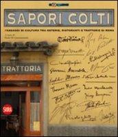 Sapori colti. Passaggi di cultura, tra osterie, ristoranti e trattorie di Roma