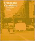 Francesco Candeloro. Dal progetto Luoghi e segni, Città delle città, Frammenti di Luoghi, Intimi Luoghi, I tempi della Luce. Ediz. italiana e inglese