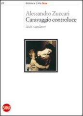 Caravaggio controluce. Ideali e capolavori