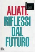 Ailati. 12° biennale di architettura. Padiglione Italia. Riflessi dal futuro