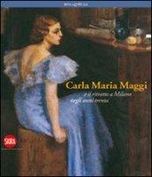 Carla Maria Maggi. E il ritratto a Milano negli anni Trenta. Ediz. illustrata