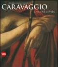 Michelangelo Merisi da Caravaggio. Chiuder la vita. Ediz. illustrata