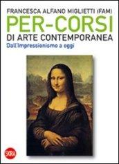 Per-corsi di arte contemporanea. Dall'Impressionismo a oggi