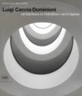 Luigi Caccia Dominioni architetto in Valtellina e Grigioni. Ediz. illustrata