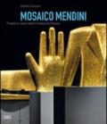 Mosaico Mendini. Progetti e opere dalla Fondazione Bisazza. Ediz. italiana e inglese