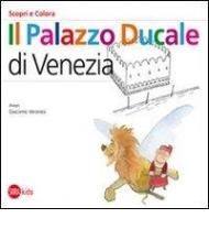 Il Palazzo Ducale a Venezia. Scopri e colora. Ediz. italiana e inglese