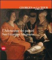 Georges de La Tour a Milano. L'adorazione dei pastori. San Giuseppe falegname. Ediz. italiana, inglese e francese