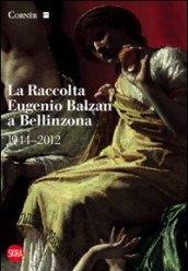 La raccolta Eugenio Balzan a Bellinzona 1944-2012. Ediz. illustrata