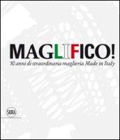 Maglifico! Sublime Italian Knitswear. 50 anni di straordinaria maglieria Made in Italy