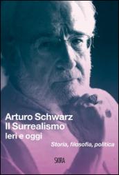 Il surrealismo. Ieri e oggi. Storia, filosofia, politica