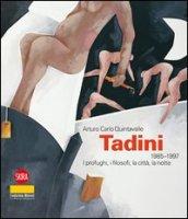 Emilio Tadini 1985-1996. I profughi, i filosofi, la città, la notte. Ediz. illustrata