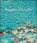 Ruggiero Di Lollo. Ediz. italiana e inglese