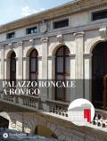 Palazzo Roncale a Rovigo. Ediz. illustrata