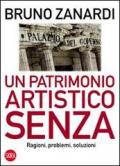 Un patrimonio artistico senza. Ragioni, problemi, soluzioni