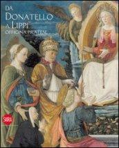 Da Donatello a Filippo Lippi. Officina pratese. Ediz. illustrata