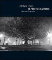 El Principin a Milan. Racconto fotografico. Ediz. illustrata