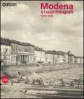 Modena e i suoi fotografi. 1870-1945. Ediz. illustrata