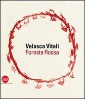 Velasco Vitali. Foresta rossa. Ediz. illustrata