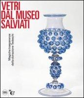 Vetri dal Museo Salviati. Magiche trasparenze dalla donazione Tedeschi