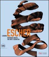 L'enigma Escher. Paradossi grafici tra arte e geometria. Ediz. illustrata