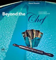 Beyond the Chef. Grandi cuochi lontano dai fornelli