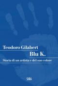 Blu K. Storia di un artista e del suo colore