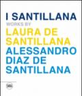 I Santillana. Works by Laura de Santillana e Alessandro Diaz de Santillana. Ediz. italiana e inglese