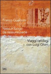 Franco Guerzoni. Nessun luogo da nessuna parte. Viaggi randagi con Luigi Ghirri