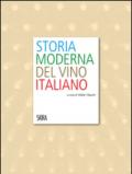 Storia moderna del vino italiano. Ediz. illustrata