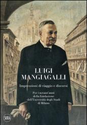 Luigi Mangiagalli. Impressioni di viaggio e discorsi. Per i novant'anni della fondazione dell'Università degli Studi di Milano