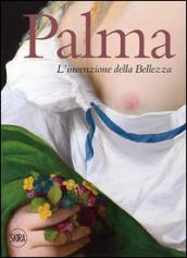 Palma. L'invenzione della bellezza. Ediz. illustrata