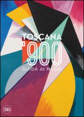 Toscana '900. Guida ai musei. Ediz. italiana e inglese