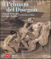 Il primato del disegno. I disegni dei grandi maestri a confronto con i dipinti della Pinacoteca di Brera. Dai Primitivi a Modigliani