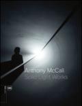 Anthony McCall. Solid light works. Ediz. italiana e inglese