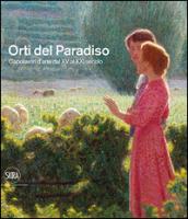 Orti del paradiso. Capolavori d'arte dal XV al XXI secolo