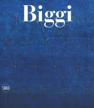 Gastone Biggi. Catalogo ragionato dei dipinti. Ediz. italiana e inglese