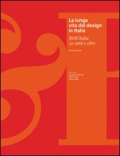 La lunga vita del design in Italia. B&B Italia 50 anni e oltre. Ediz. illustrata