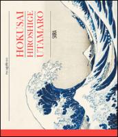 Hokusai, Hiroshige, Utamaro. Ediz. illustrata